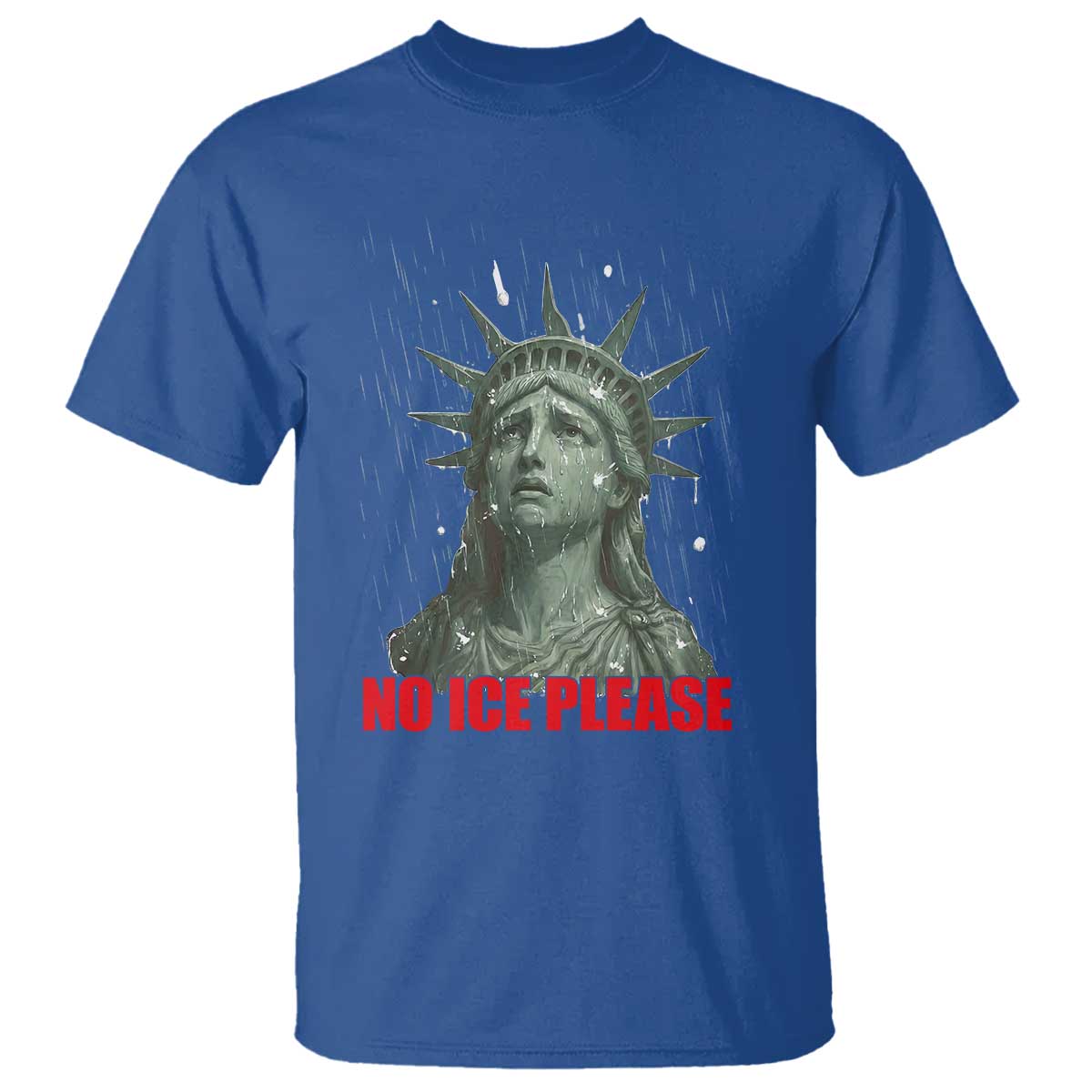 No Ice Please T Shirt Statue of Liberty Crying Anti ICE Deportation Human Rights TS14 Royal Blue Print Your Wear