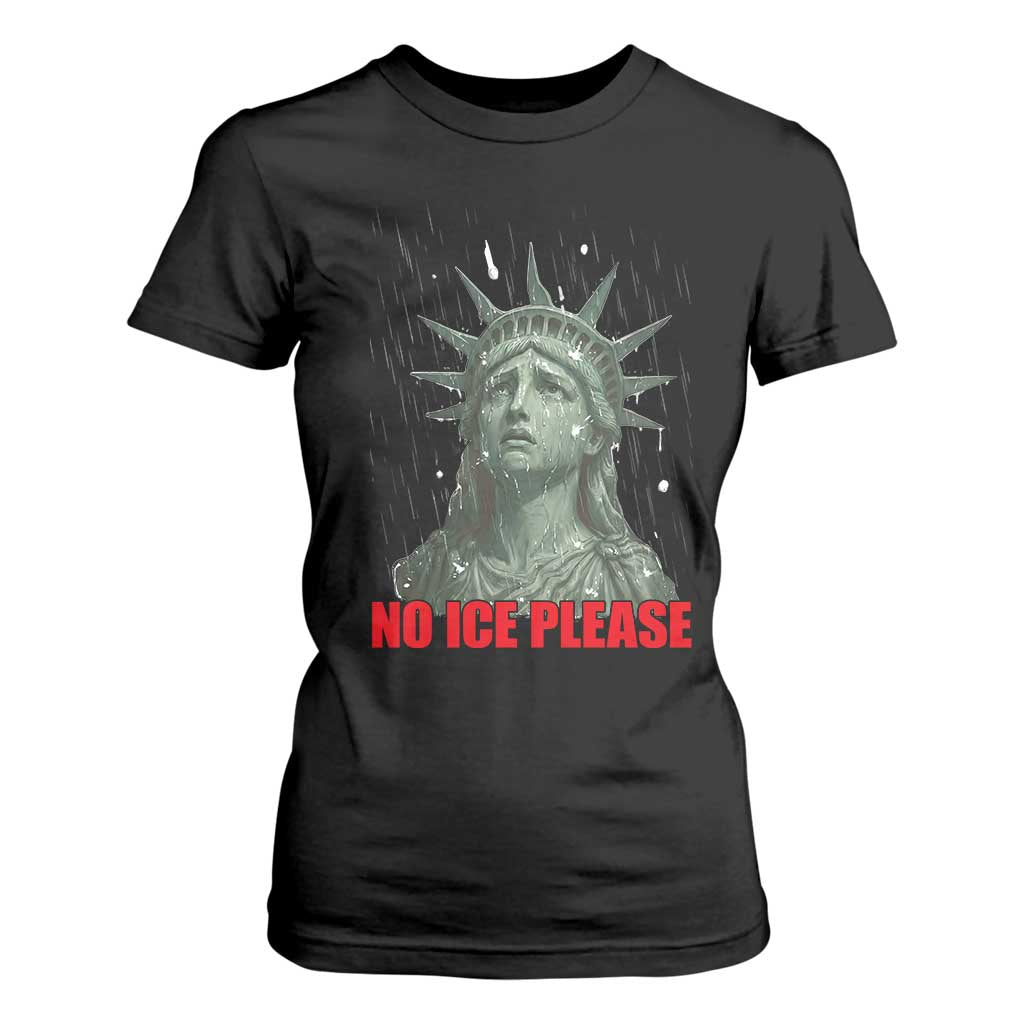 No Ice Please T Shirt For Women Statue of Liberty Crying Anti ICE Deportation Human Rights TS14 Black Print Your Wear