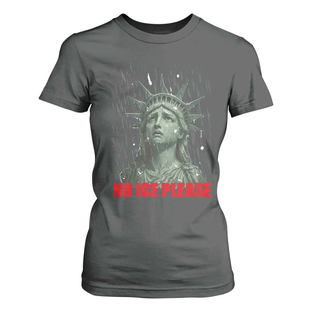 No Ice Please T Shirt For Women Statue of Liberty Crying Anti ICE Deportation Human Rights TS14 Dark Heather Print Your Wear