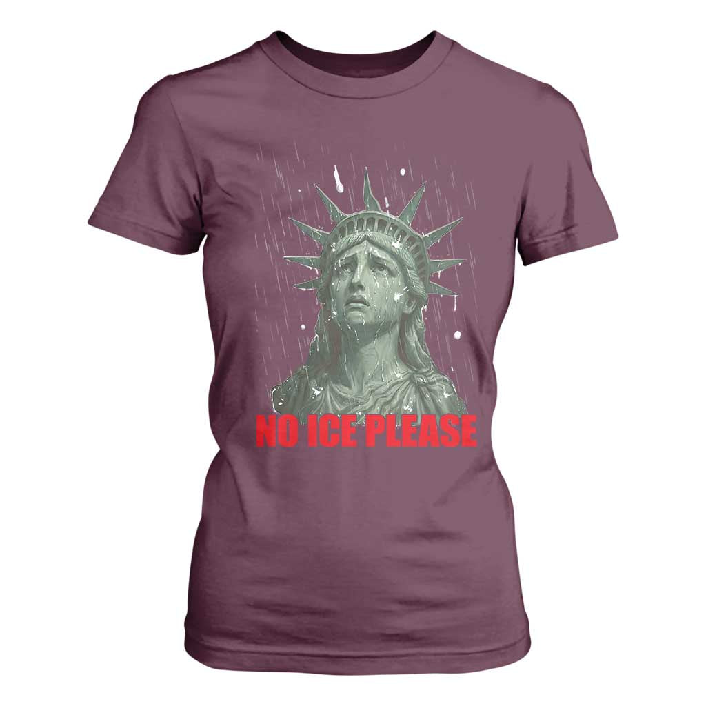 No Ice Please T Shirt For Women Statue of Liberty Crying Anti ICE Deportation Human Rights TS14 Maroon Print Your Wear