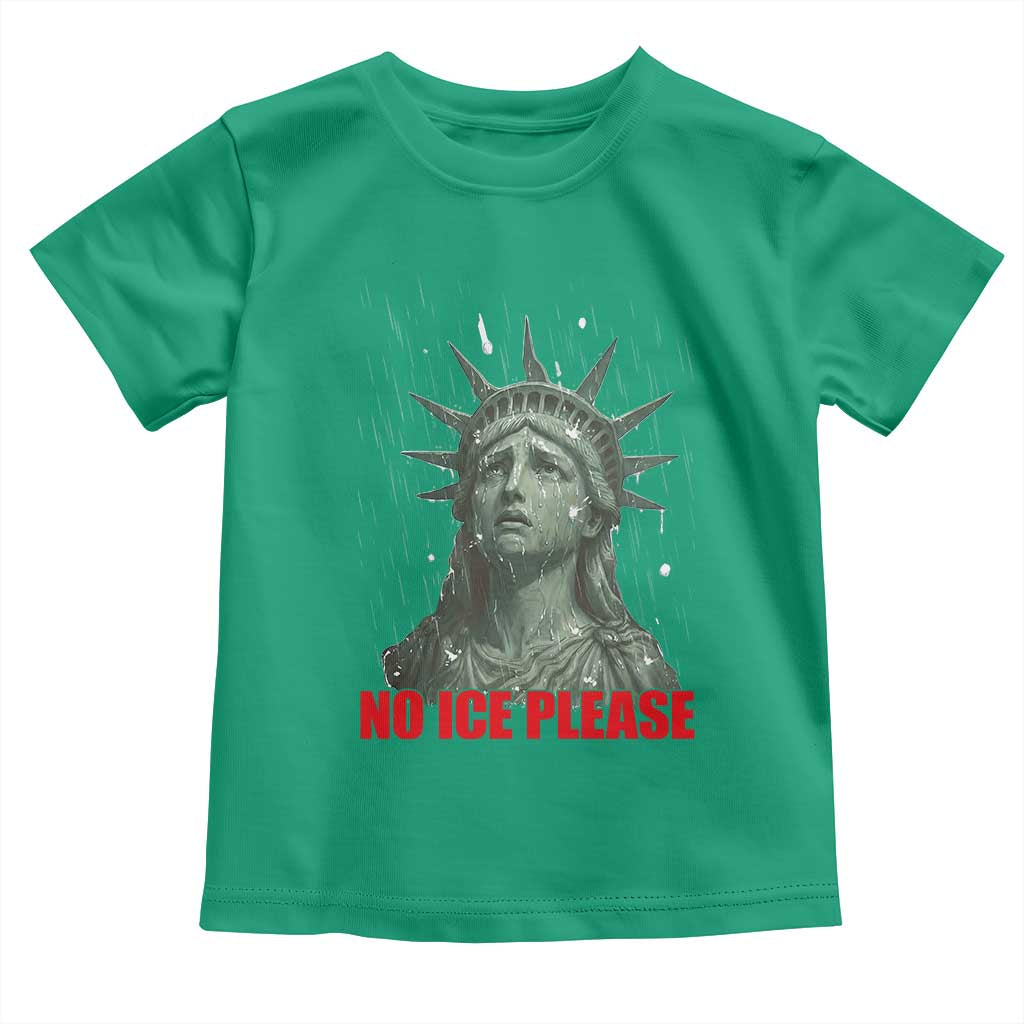 No Ice Please Toddler T Shirt Statue of Liberty Crying Anti ICE Deportation Human Rights TS14 Irish Green Print Your Wear