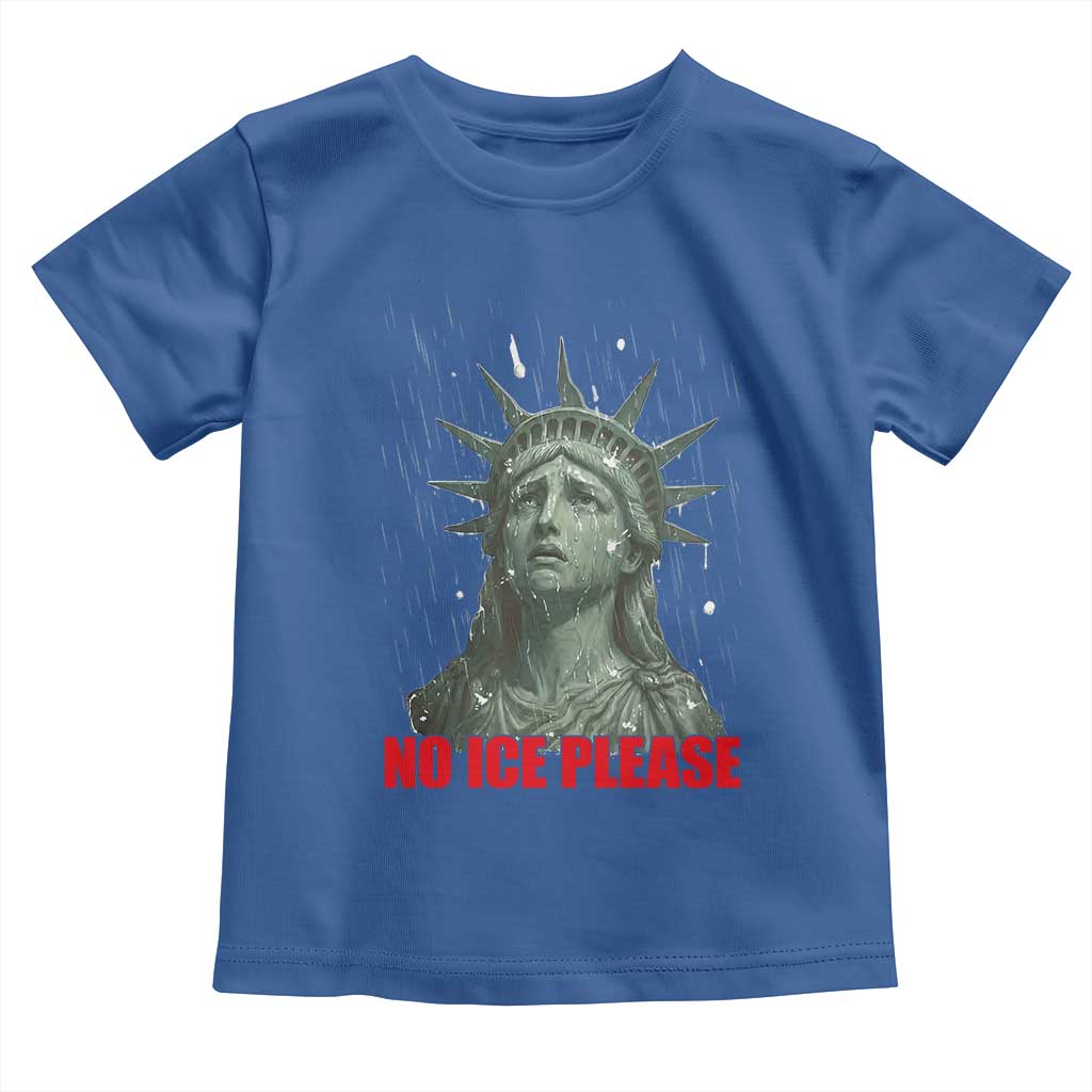 No Ice Please Toddler T Shirt Statue of Liberty Crying Anti ICE Deportation Human Rights TS14 Royal Blue Print Your Wear