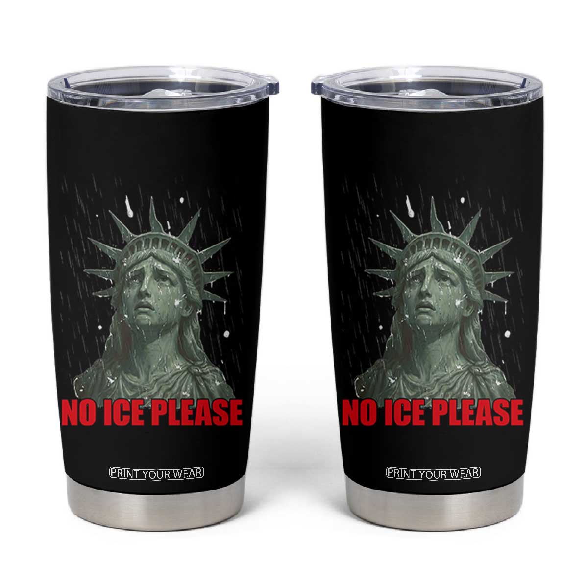 No Ice Please Tumbler Cup Statue of Liberty Crying Anti ICE Deportation Human Rights TS14 Black Print Your Wear