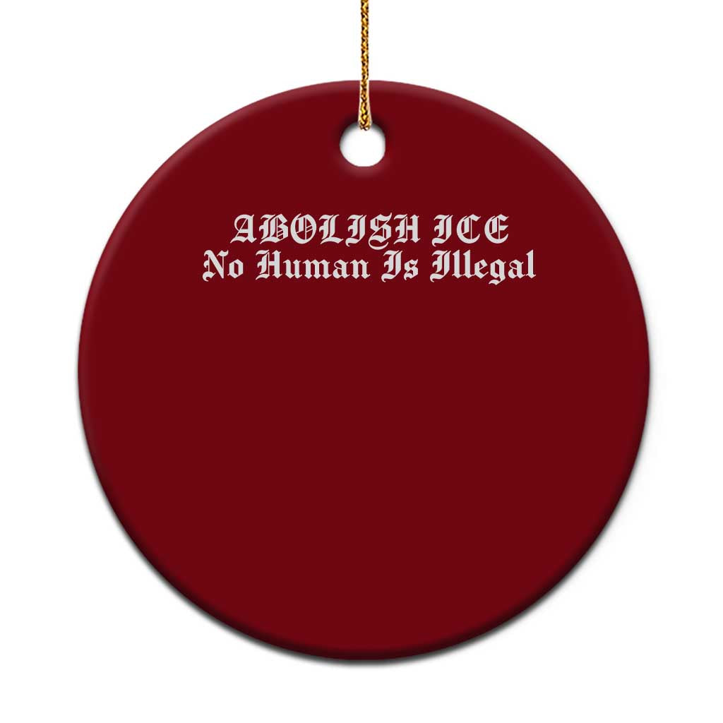 Abolish Ice No Human Is Illegal Ceramic Ornament Anti ICE Immigration Deportation Human Rights Protest TS14 1pc Red Print Your Wear