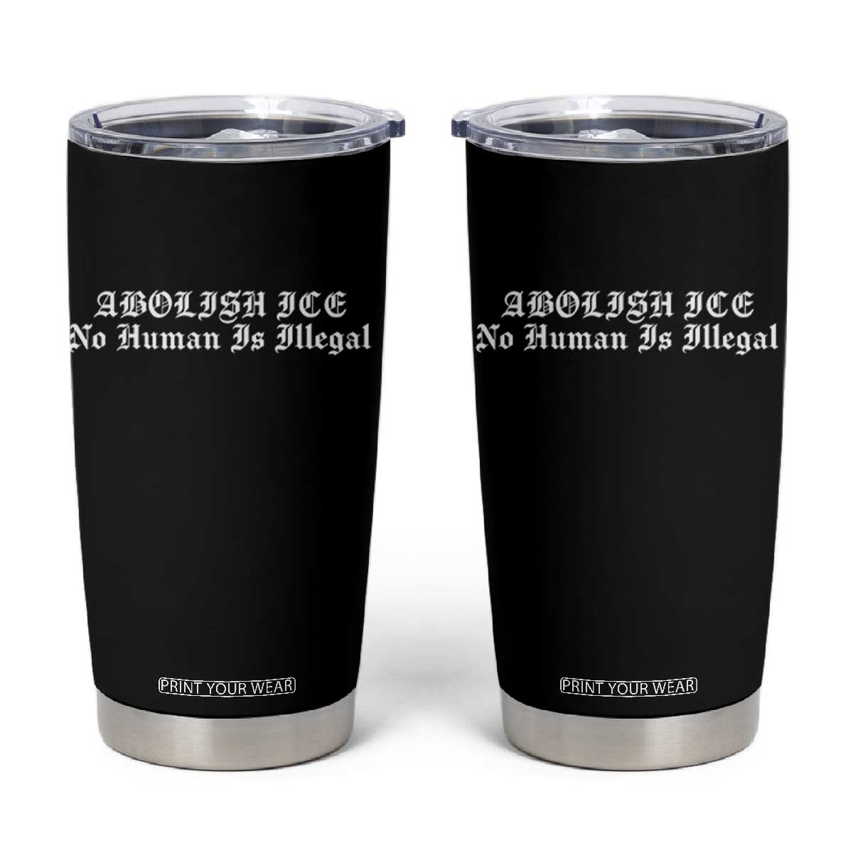 Abolish Ice No Human Is Illegal Tumbler Cup Anti ICE Immigration Deportation Human Rights Protest TS14 Black Print Your Wear