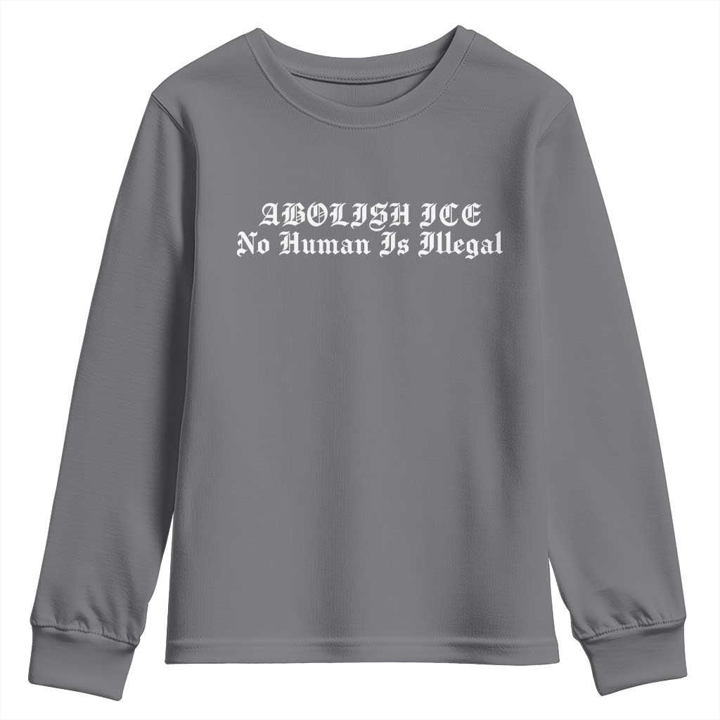 Abolish Ice No Human Is Illegal Youth Sweatshirt Anti ICE Immigration Deportation Human Rights Protest TS14 Charcoal Print Your Wear