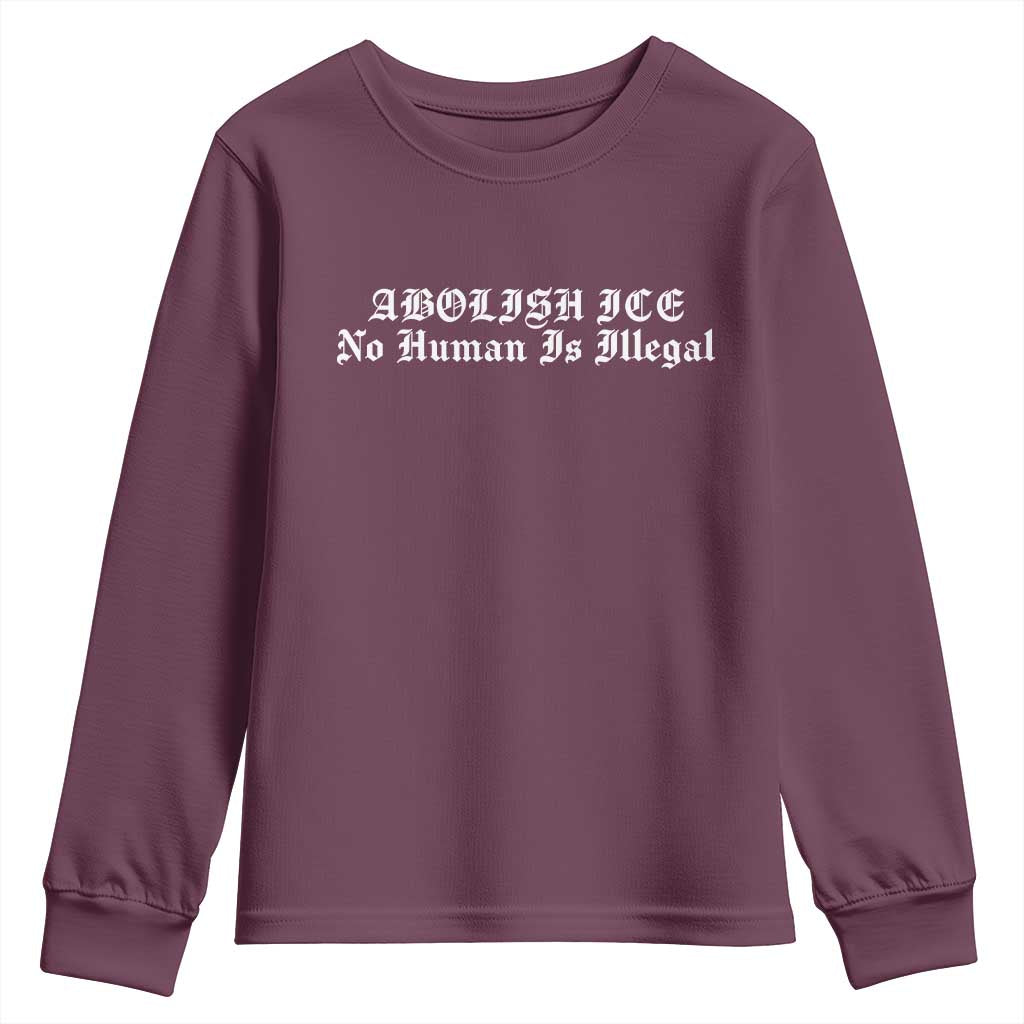 Abolish Ice No Human Is Illegal Youth Sweatshirt Anti ICE Immigration Deportation Human Rights Protest TS14 Maroon Print Your Wear
