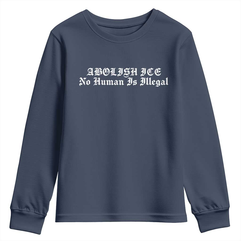 Abolish Ice No Human Is Illegal Youth Sweatshirt Anti ICE Immigration Deportation Human Rights Protest TS14 Navy Print Your Wear