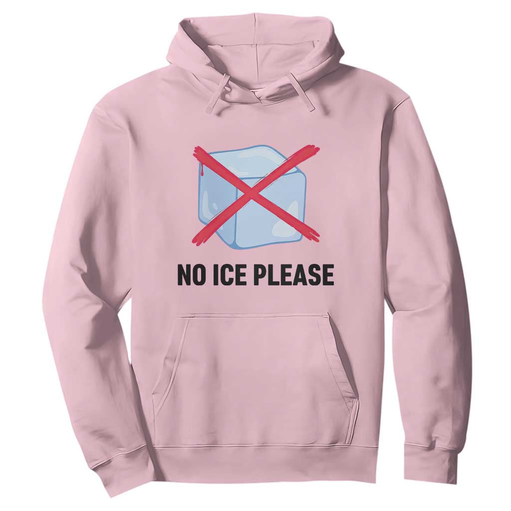 No Ice Please Hoodie Subtle Anti ICE Deportation Human Rights TS14 Light Pink Print Your Wear