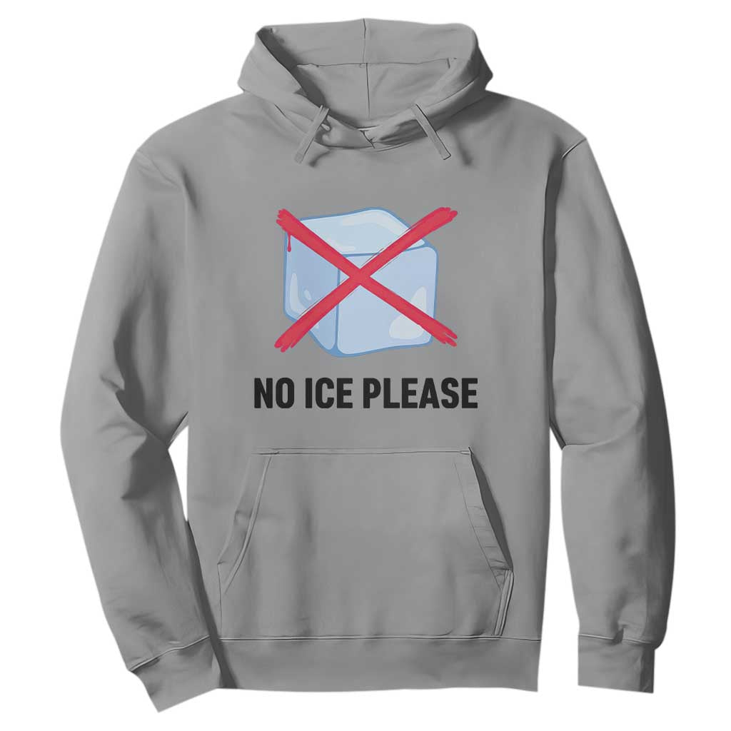 No Ice Please Hoodie Subtle Anti ICE Deportation Human Rights TS14 Sport Gray Print Your Wear