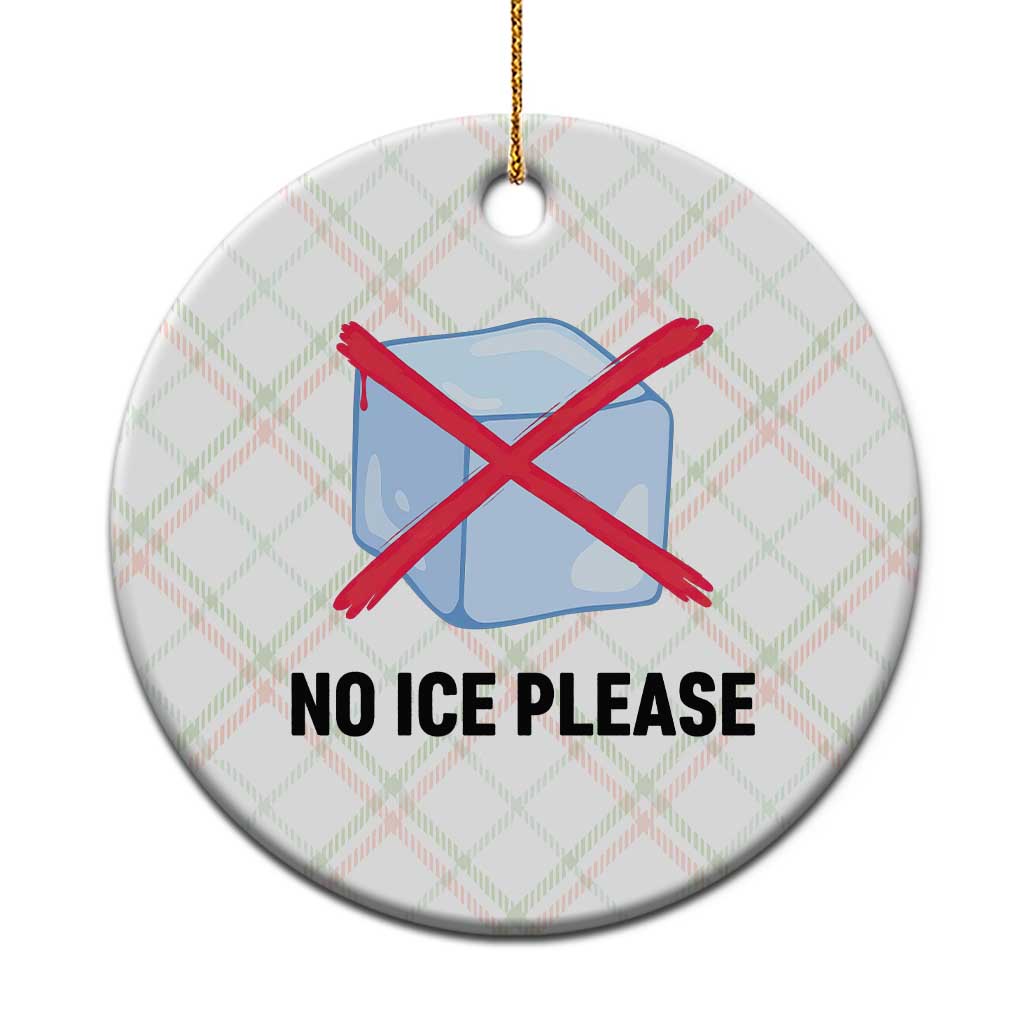 No Ice Please Ceramic Ornament Subtle Anti ICE Deportation Human Rights TS14 1pc Christmas Plaid Print Your Wear