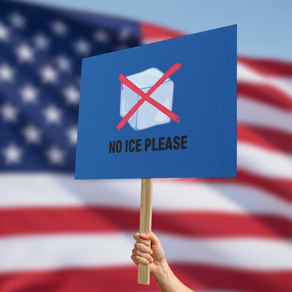 No Ice Please Protest Sign Subtle Anti ICE Deportation Human Rights TS14 Horizontal 18