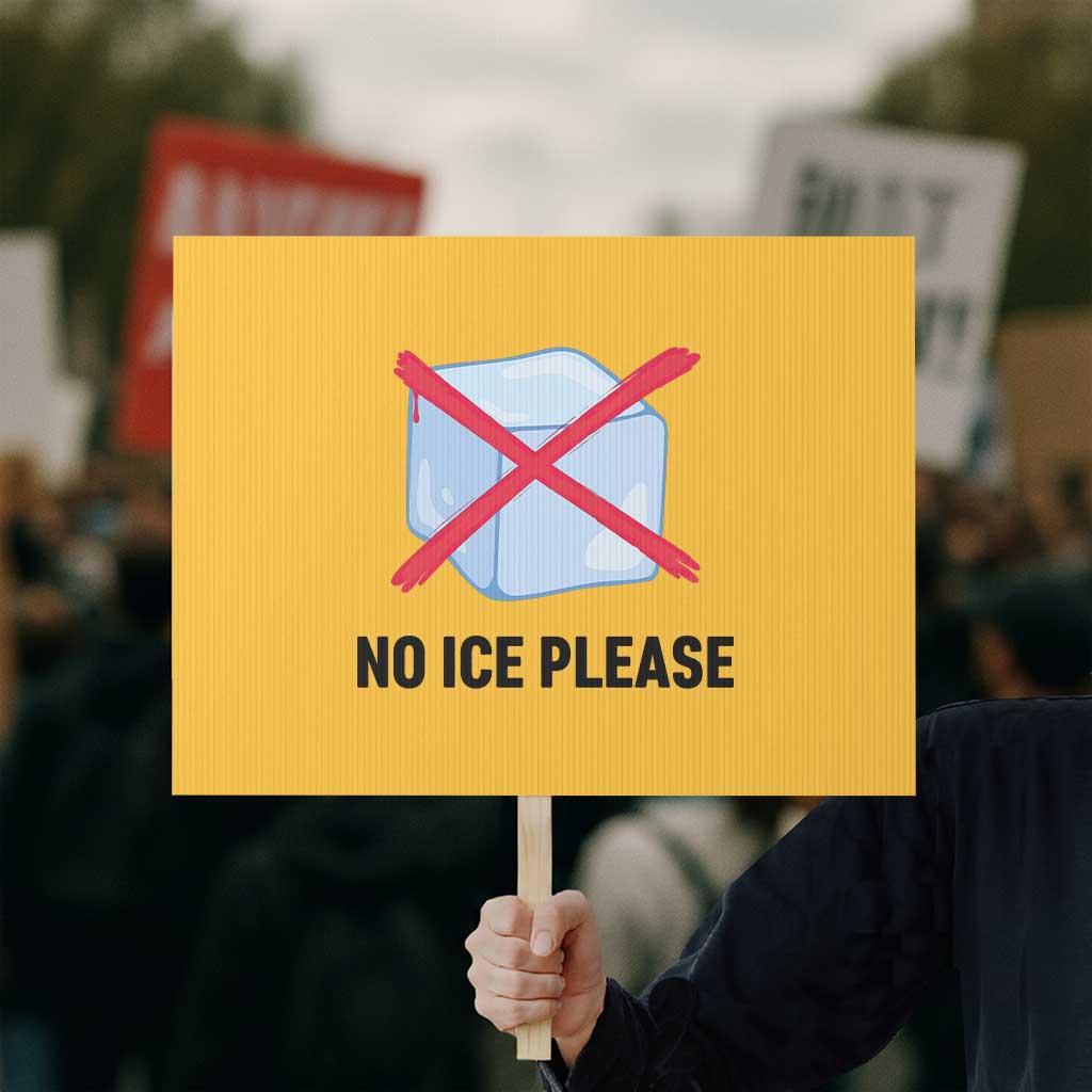 No Ice Please Protest Sign Subtle Anti ICE Deportation Human Rights TS14 Horizontal 18