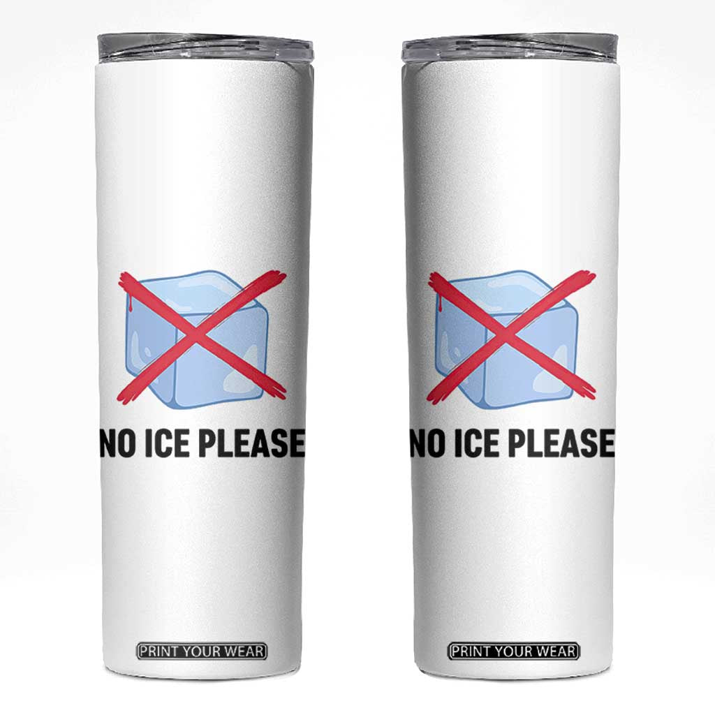 No Ice Please Skinny Tumbler Subtle Anti ICE Deportation Human Rights TS14 White Print Your Wear