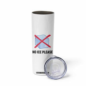 No Ice Please Skinny Tumbler Subtle Anti ICE Deportation Human Rights TS14 Print Your Wear