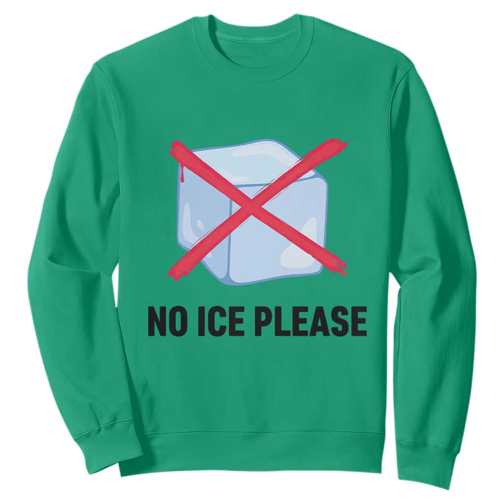 No Ice Please Sweatshirt Subtle Anti ICE Deportation Human Rights TS14 Irish Green Print Your Wear