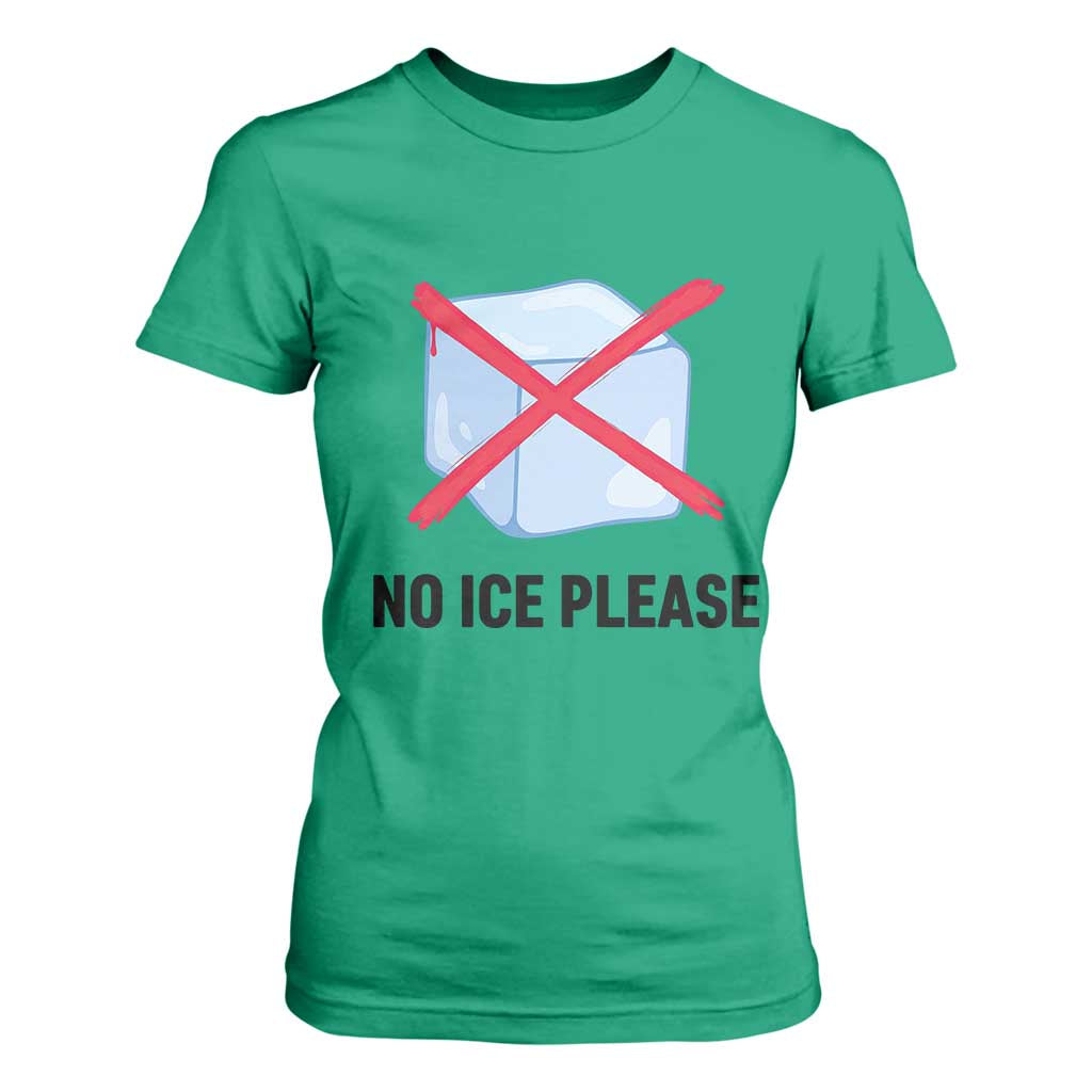 No Ice Please T Shirt For Women Subtle Anti ICE Deportation Human Rights TS14 Irish Green Print Your Wear