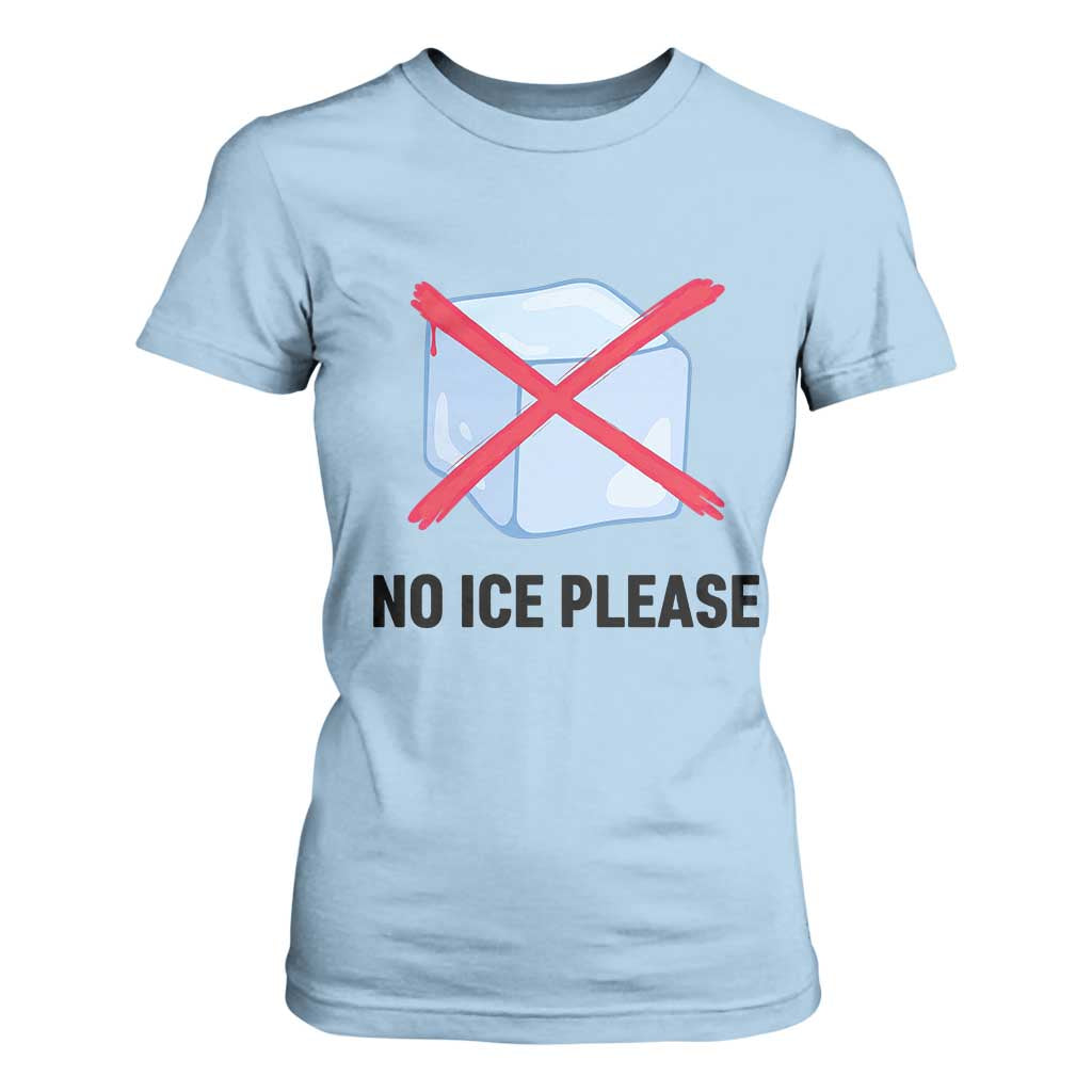 No Ice Please T Shirt For Women Subtle Anti ICE Deportation Human Rights TS14 Light Blue Print Your Wear