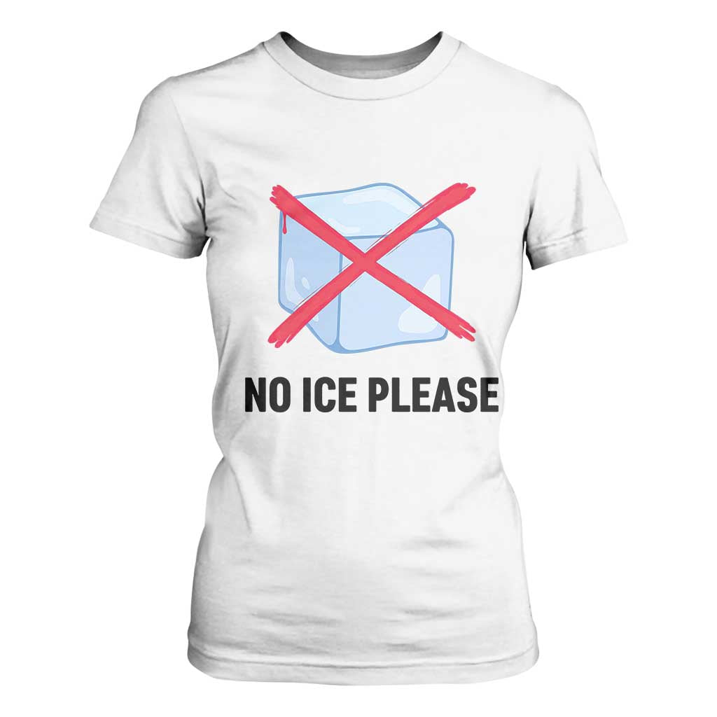 No Ice Please T Shirt For Women Subtle Anti ICE Deportation Human Rights TS14 White Print Your Wear