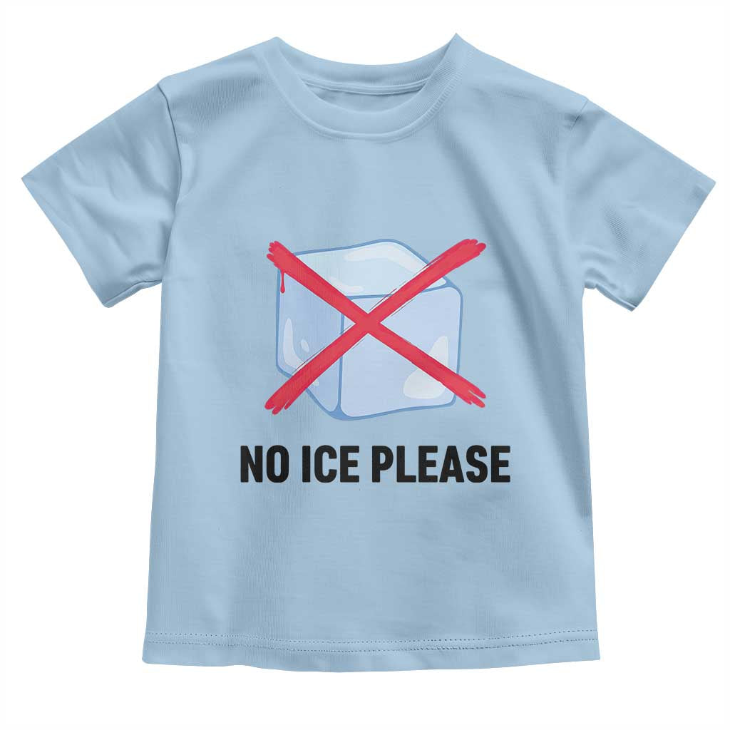 No Ice Please Toddler T Shirt Subtle Anti ICE Deportation Human Rights TS14 Light Blue Print Your Wear