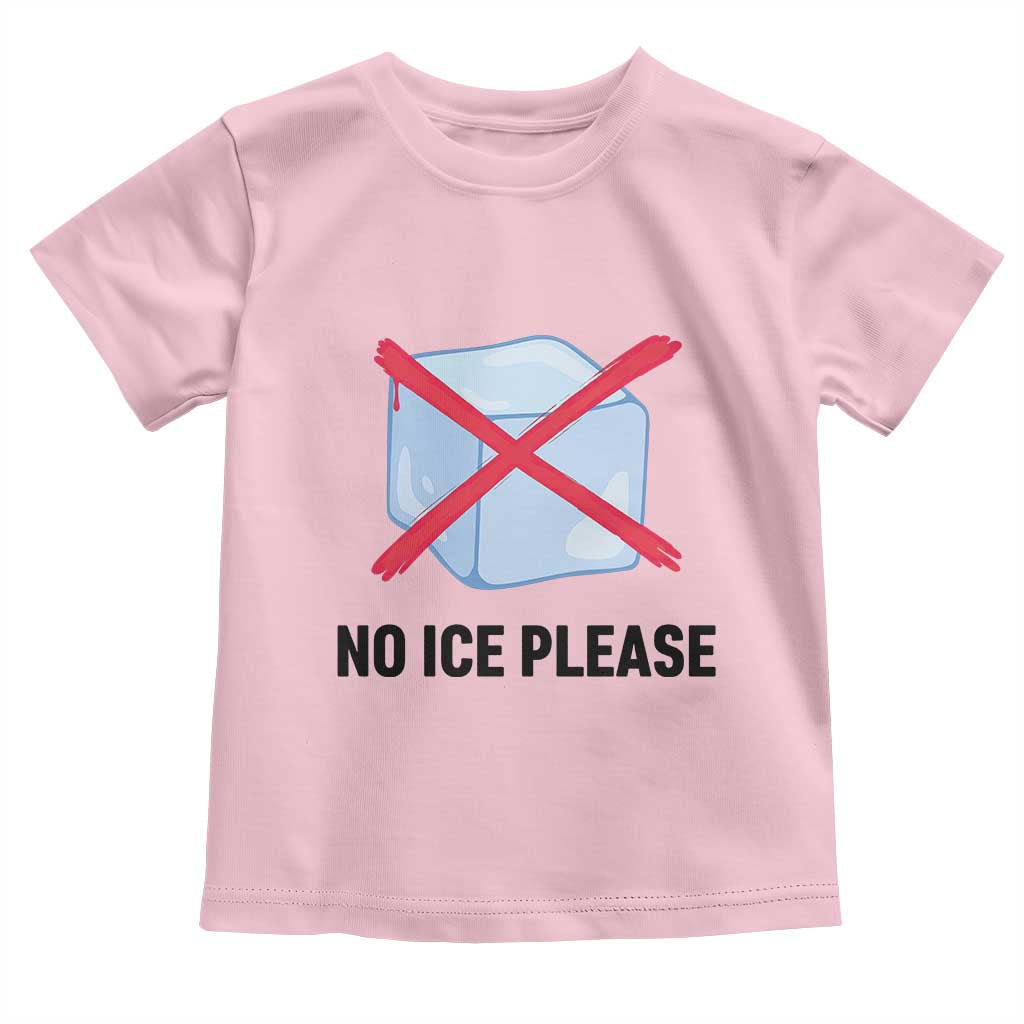 No Ice Please Toddler T Shirt Subtle Anti ICE Deportation Human Rights TS14 Light Pink Print Your Wear