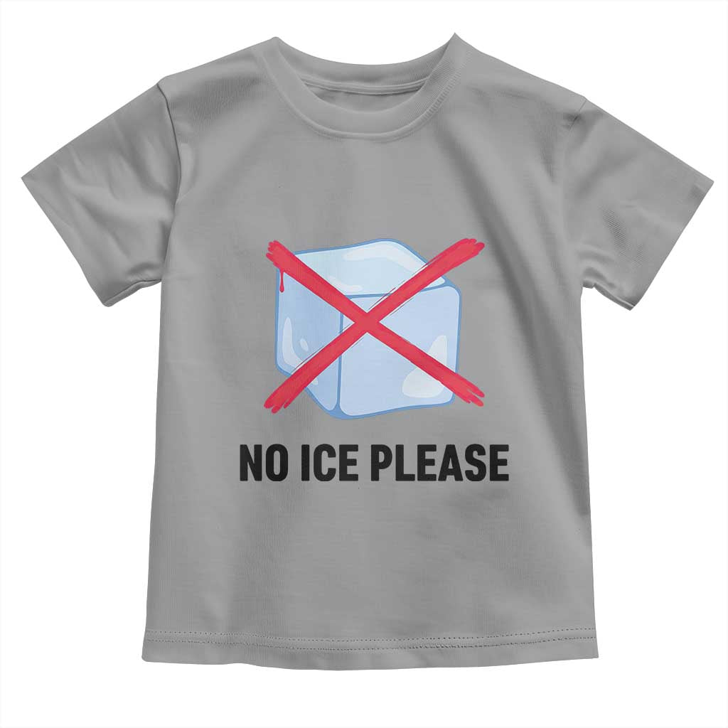 No Ice Please Toddler T Shirt Subtle Anti ICE Deportation Human Rights TS14 Sport Gray Print Your Wear