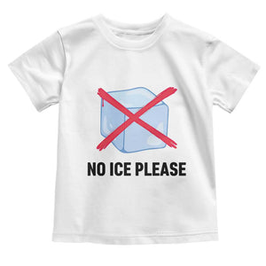 No Ice Please Toddler T Shirt Subtle Anti ICE Deportation Human Rights TS14 White Print Your Wear