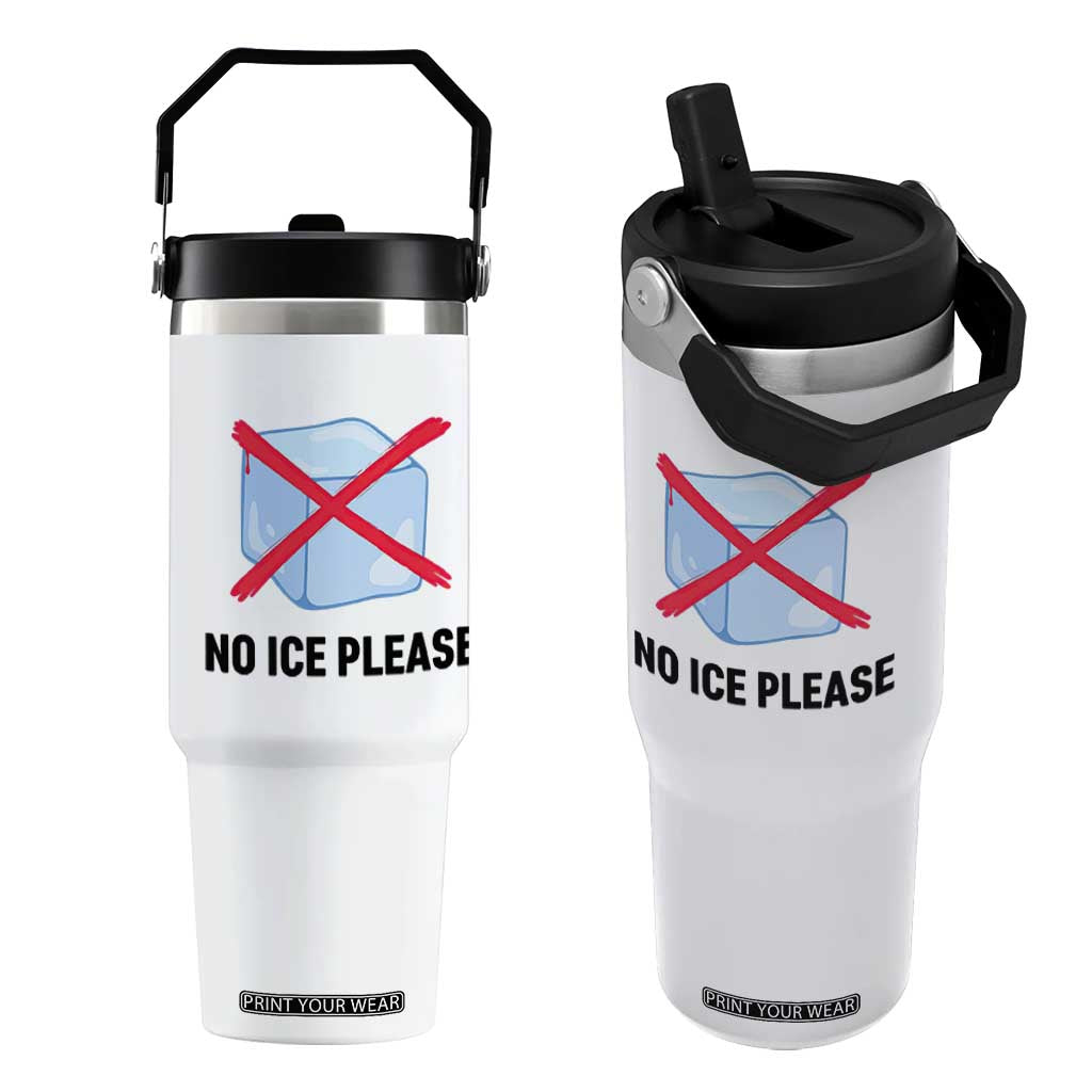 No Ice Please Flip Straw Tumbler Subtle Anti ICE Deportation Human Rights TS14 One Size: 30 oz White Print Your Wear