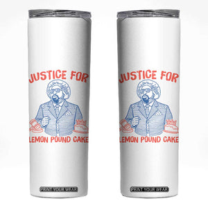 Justice For Lemon Pound Cake Skinny Tumbler Viral Trend Free Speech TS14 White Print Your Wear