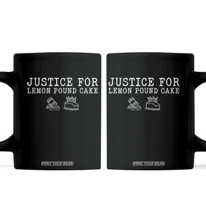 Justice For Lemon Pound Cake Coffee Mug Funny Dessert Meme TS14 Black Print Your Wear