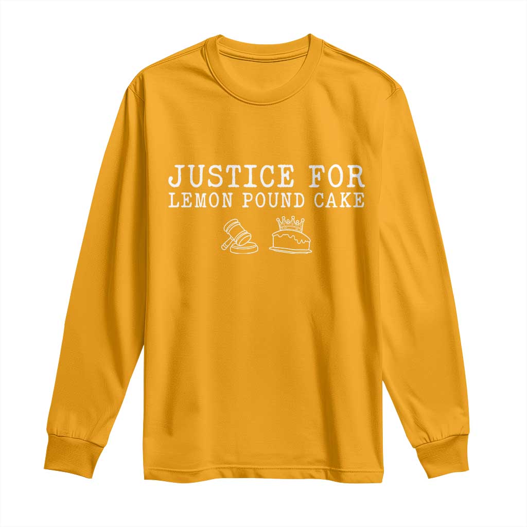 Justice For Lemon Pound Cake Long Sleeve Shirt Funny Dessert Meme TS14 Gold Print Your Wear