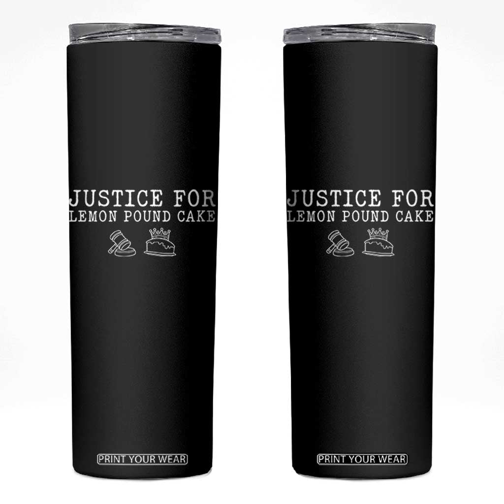 Justice For Lemon Pound Cake Skinny Tumbler Funny Dessert Meme TS14 Black Print Your Wear