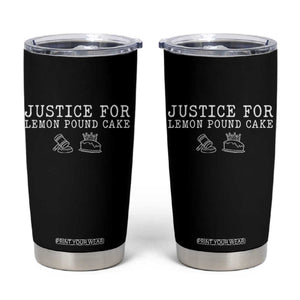 Justice For Lemon Pound Cake Tumbler Cup Funny Dessert Meme TS14 Black Print Your Wear