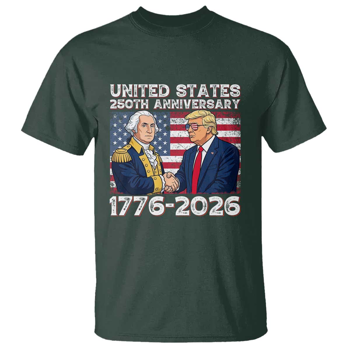 250th Anniversary USA T Shirt Patriotic Trump George Washington American Flag 4th of July TS14 Dark Forest Green Print Your Wear