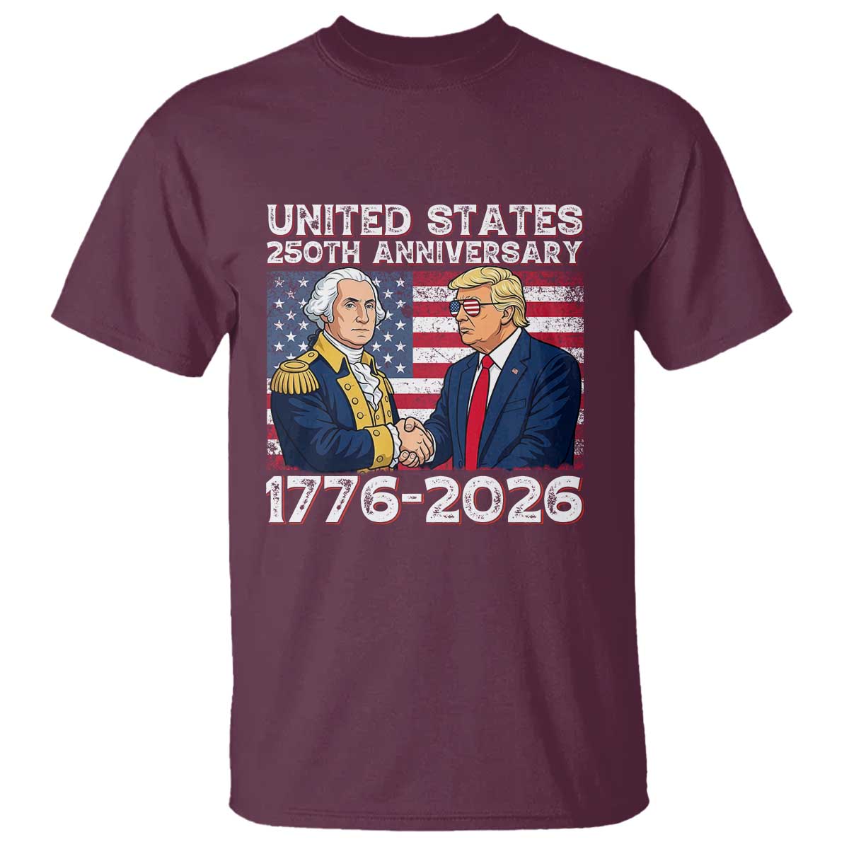250th Anniversary USA T Shirt Patriotic Trump George Washington American Flag 4th of July TS14 Maroon Print Your Wear