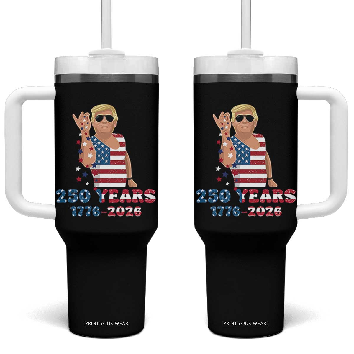 250 Years American Anniversary Tumbler With Handle Patriotic Trump 4th of July TS14 One Size: 40 oz Black Print Your Wear