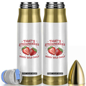 That’s Strawberries Bullet Tumbler Summer Fruit Festival TS14 White Print Your Wear