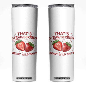 That’s Strawberries Skinny Tumbler Summer Fruit Festival TS14 White Print Your Wear