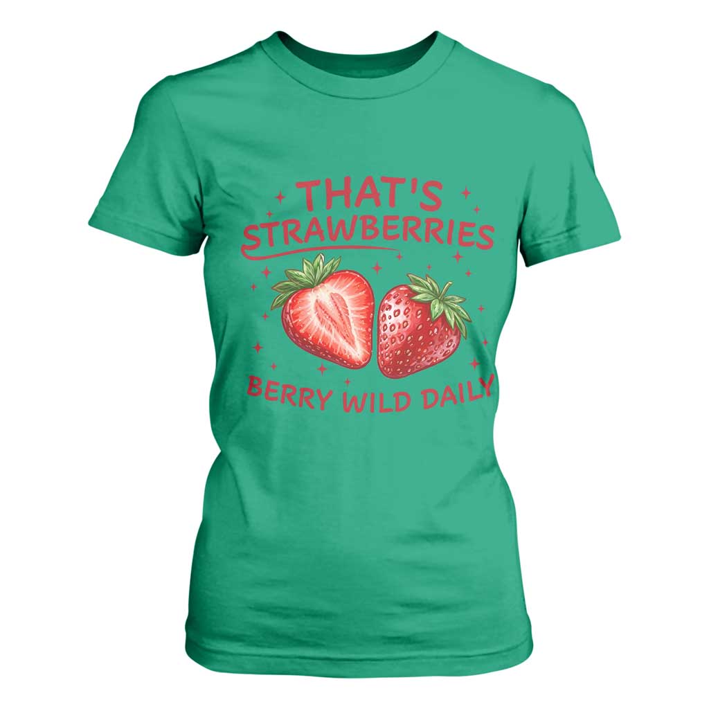 That’s Strawberries T Shirt For Women Summer Fruit Festival TS14 Irish Green Print Your Wear