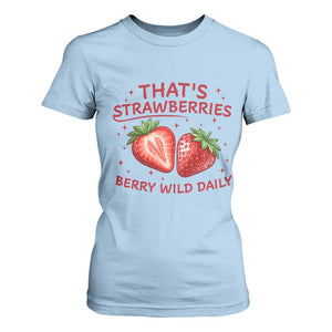 That’s Strawberries T Shirt For Women Summer Fruit Festival TS14 Light Blue Print Your Wear