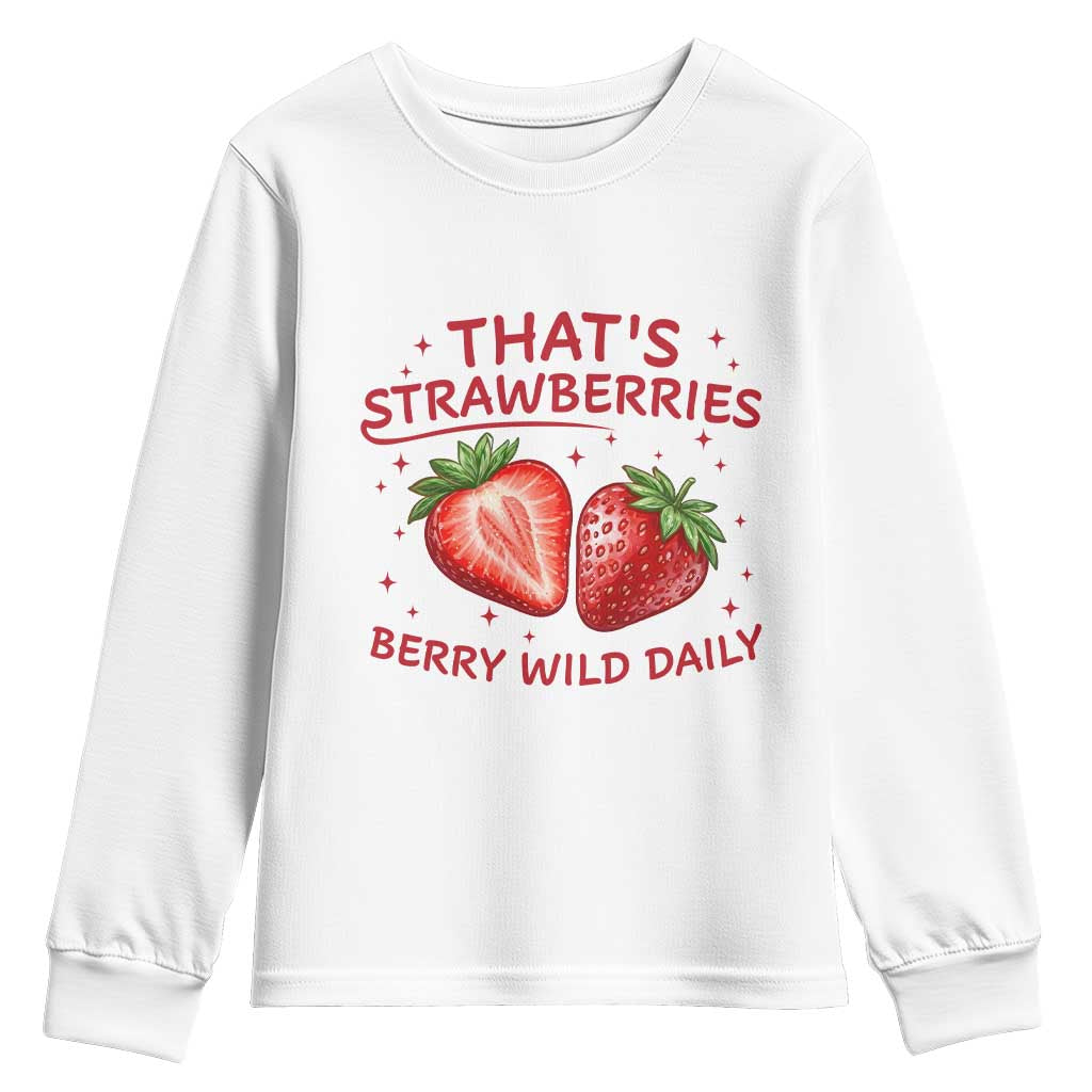 That’s Strawberries Youth Sweatshirt Summer Fruit Festival TS14 White Print Your Wear