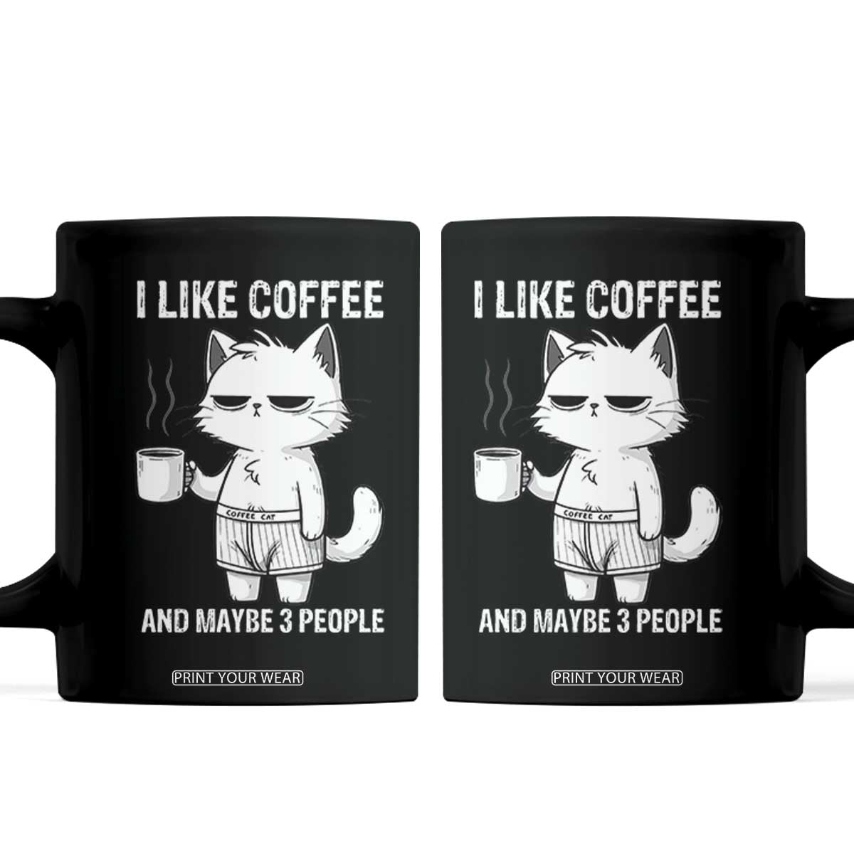 I Like Coffee And Maybe Three People Coffee Mug Funny Cat Coffee Lover TS14 Black Print Your Wear
