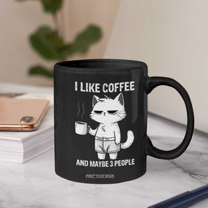 I Like Coffee And Maybe Three People Coffee Mug Funny Cat Coffee Lover TS14 Print Your Wear