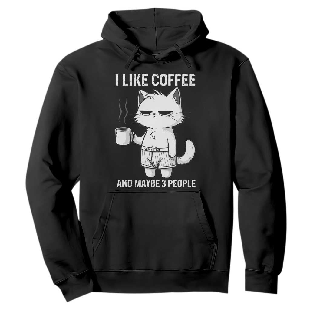 I Like Coffee And Maybe Three People Hoodie Funny Cat Coffee Lover TS14 Black Print Your Wear
