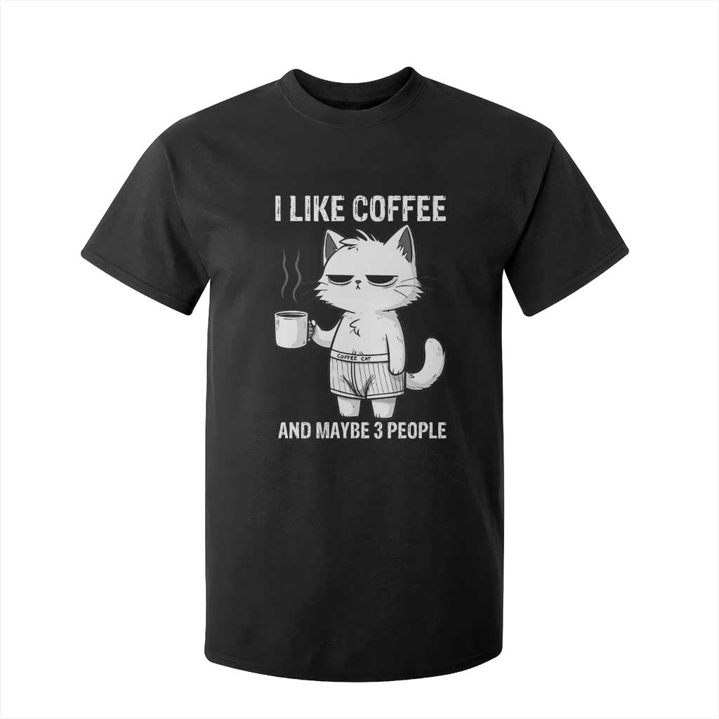 I Like Coffee And Maybe Three People T Shirt For Kid Funny Cat Coffee Lover TS14 Black Print Your Wear