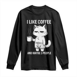 I Like Coffee And Maybe Three People Long Sleeve Shirt Funny Cat Coffee Lover TS14 Black Print Your Wear