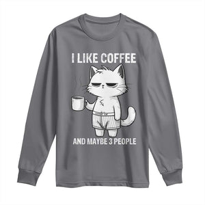 I Like Coffee And Maybe Three People Long Sleeve Shirt Funny Cat Coffee Lover TS14 Charcoal Print Your Wear