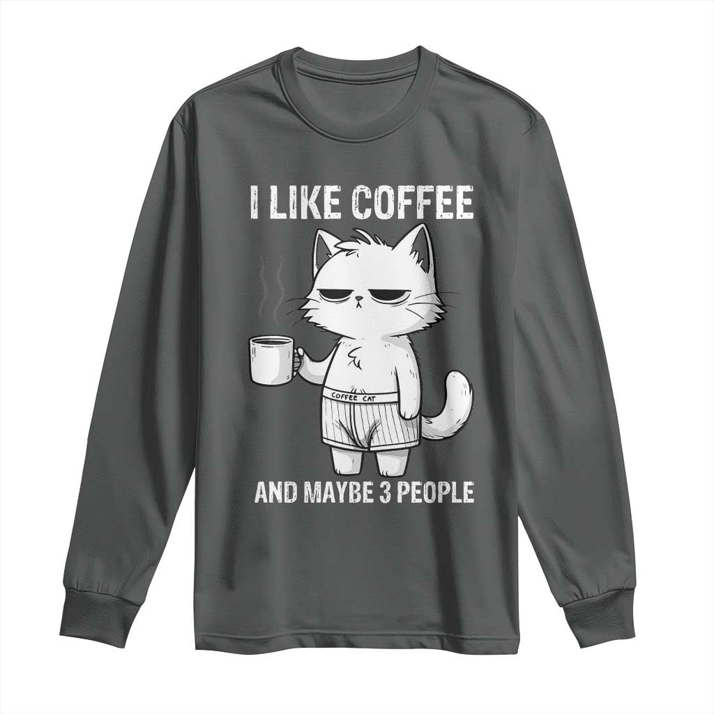 I Like Coffee And Maybe Three People Long Sleeve Shirt Funny Cat Coffee Lover TS14 Dark Heather Print Your Wear