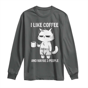 I Like Coffee And Maybe Three People Long Sleeve Shirt Funny Cat Coffee Lover TS14 Dark Heather Print Your Wear