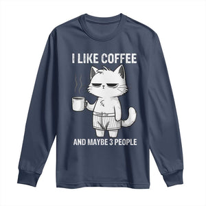 I Like Coffee And Maybe Three People Long Sleeve Shirt Funny Cat Coffee Lover TS14 Navy Print Your Wear